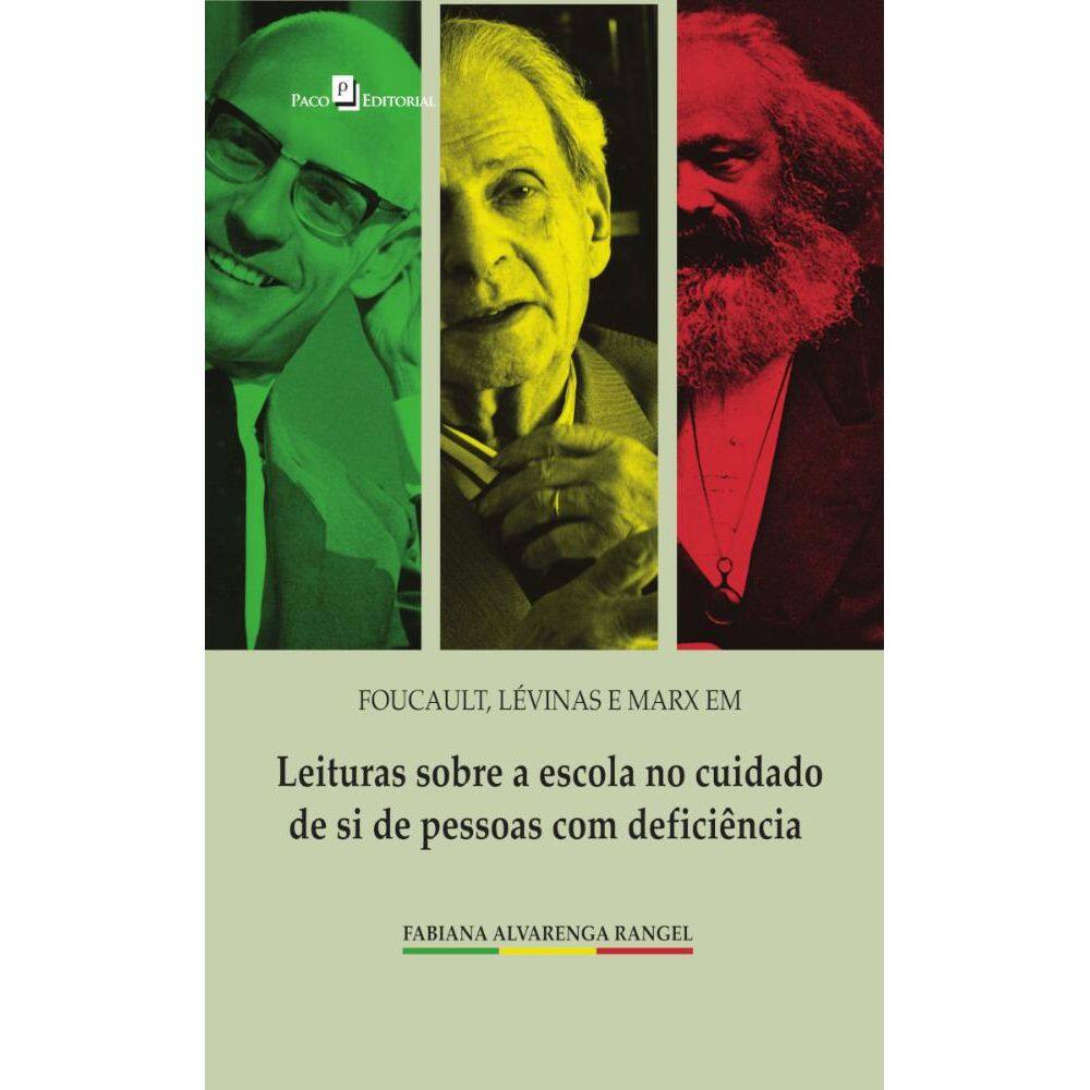 Foucault, Lévinas E Marx em Leituras sobre a Escola no Cuidado de si de Pessoas com Deficiência