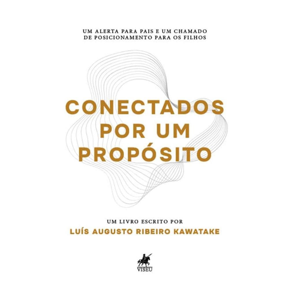 Conectados por um propósito: Um alerta para pais e um chamado de posicionamento para os filhos