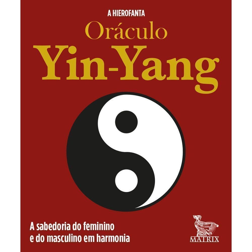 Oráculo Yin-Yang - A Sabedoria do Feminino e do Masculino Em Harmonia