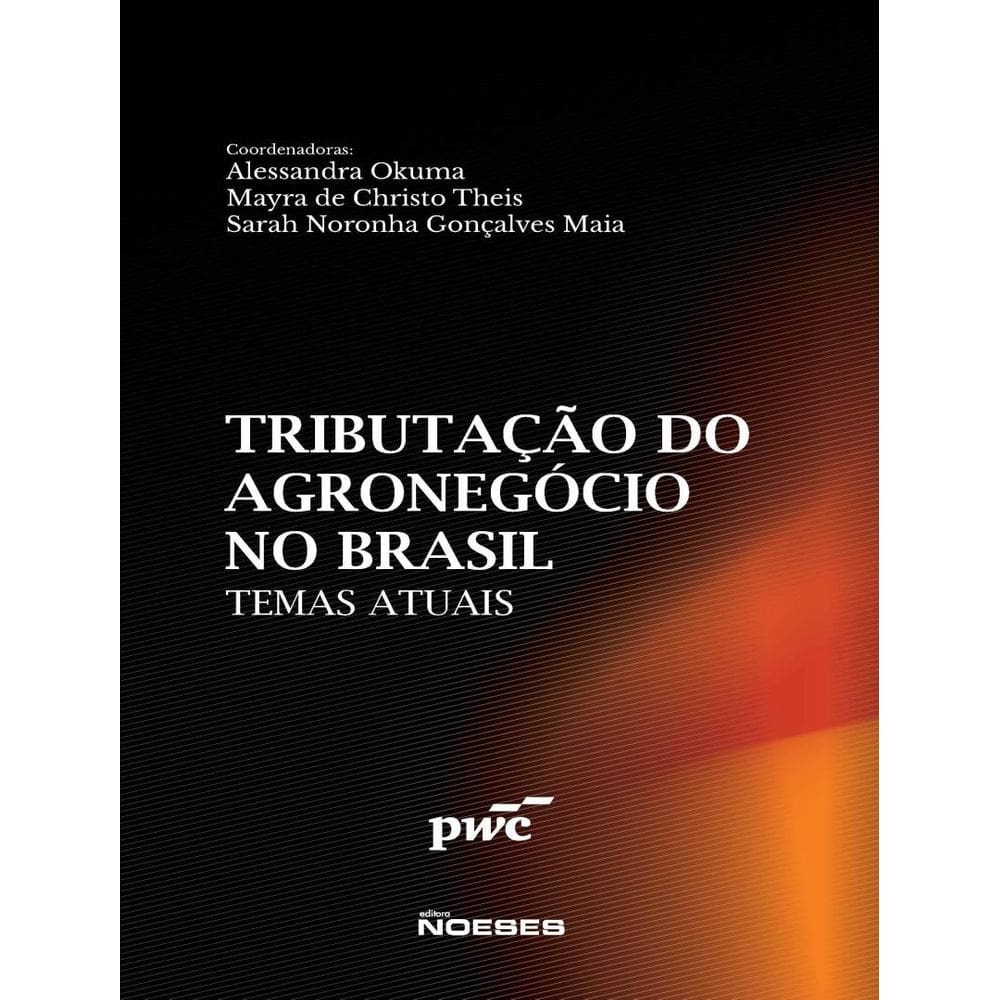 Temas Atuais - Tributacao Do Setor Do Agronegocio No Brasil
