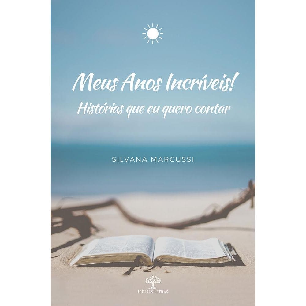 Meus Anos Incríveis! Histórias Que Eu Quero Contar