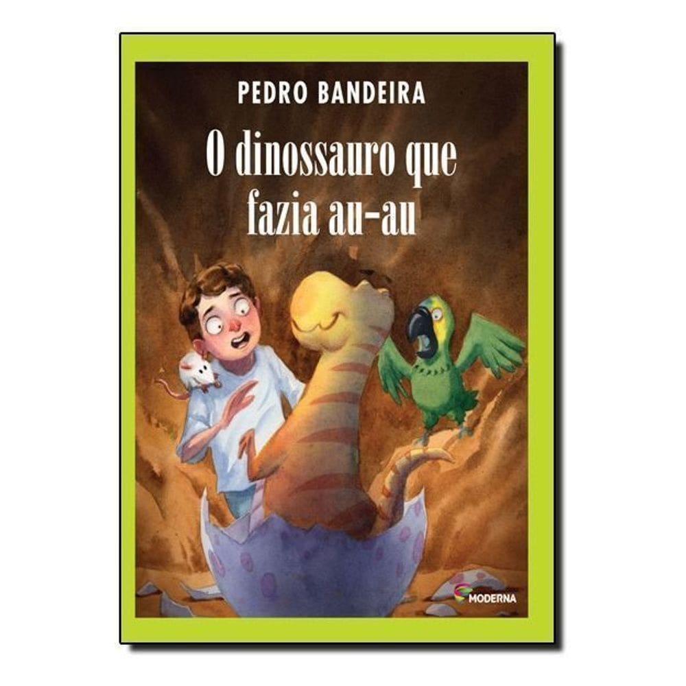 Dinossauro Que Fazia Au-au, O