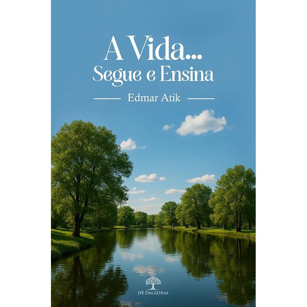 A Vida... Segue e Ensina