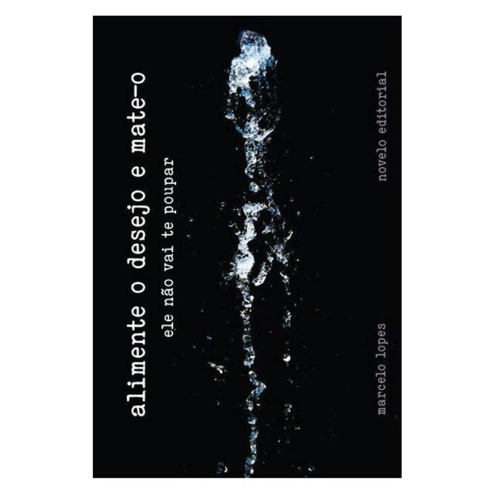 Alimente O Desejo E Mate-O