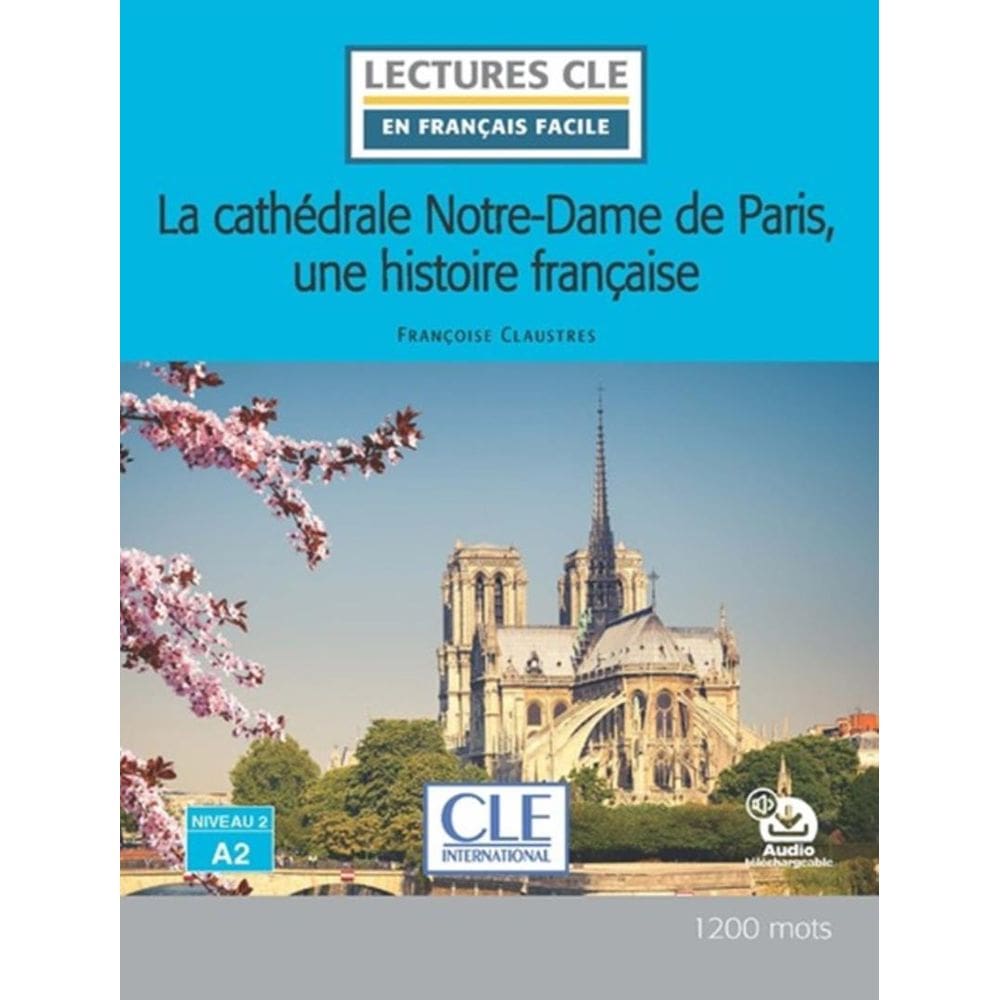 Cathedrale Notre-Dame De Paris, Une Histoire Francaise, La - Niveau A2 - Livre + Audio Telechargeable