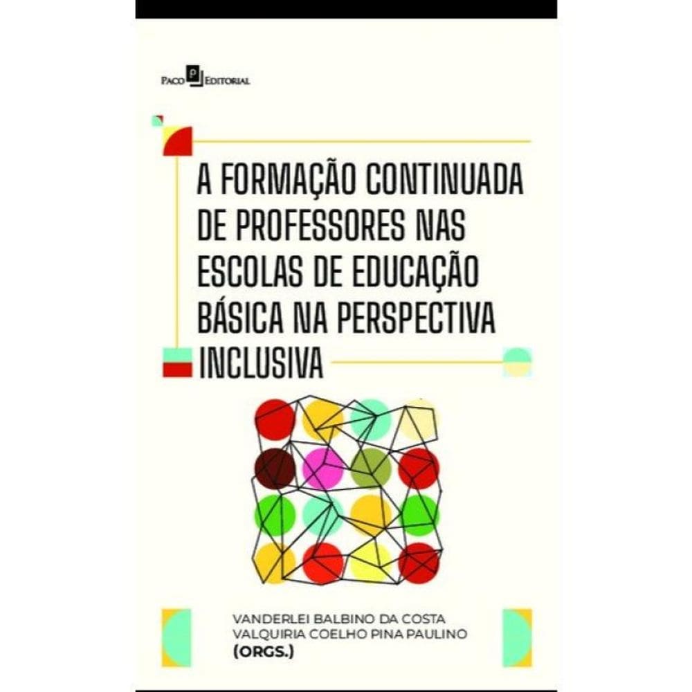 A Formação Continuada De Professores Nas Escolas De Educação Básica Na Perspectiva Inclusiva