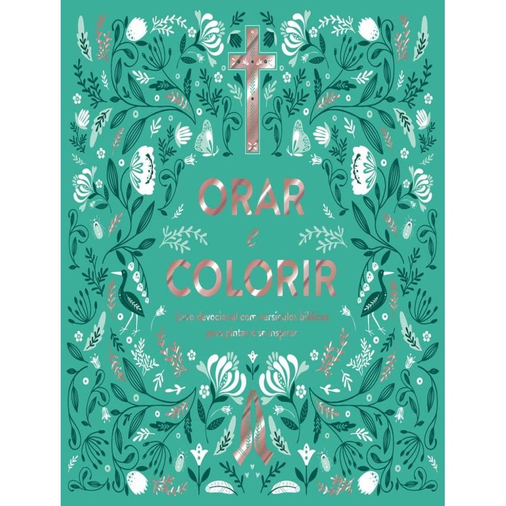 Orar E Colorir - Livro Devocional Com Versiculos Biblicos Para Pintar E Se Inspirar