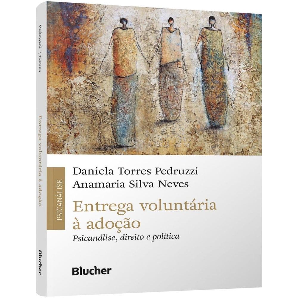 Entrega Voluntaria A Adocao - Psicanalise, Direito E Politica