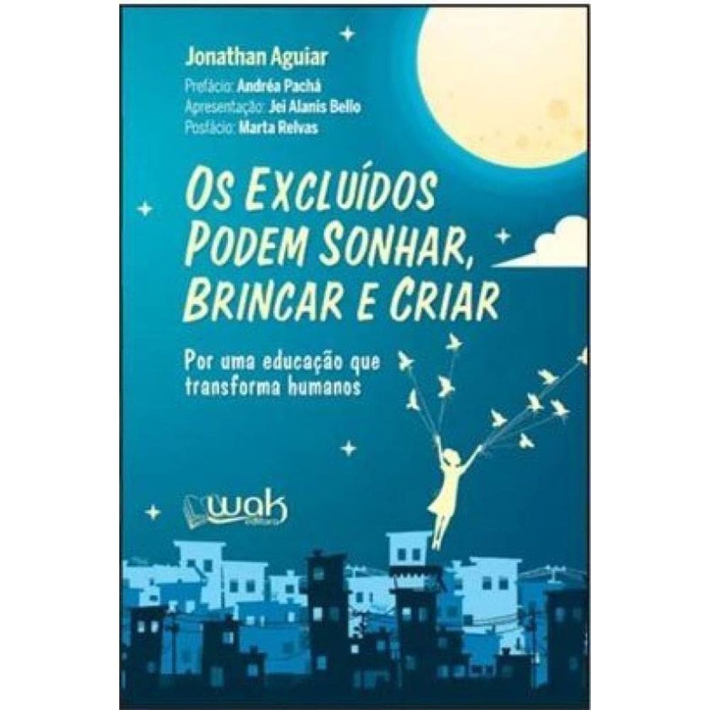 Os Excluídos Podem Sonhar, Brincar E Criar