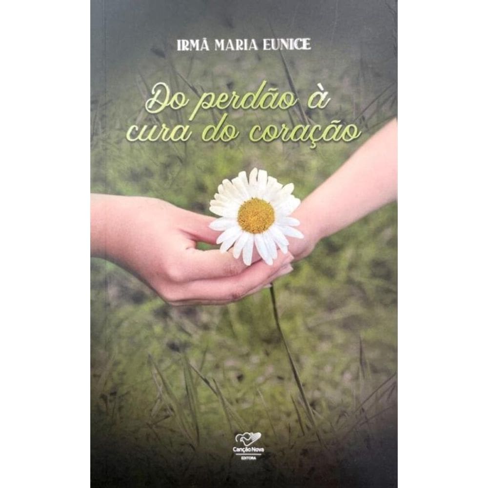 Do Perdão À Cura Do Coração