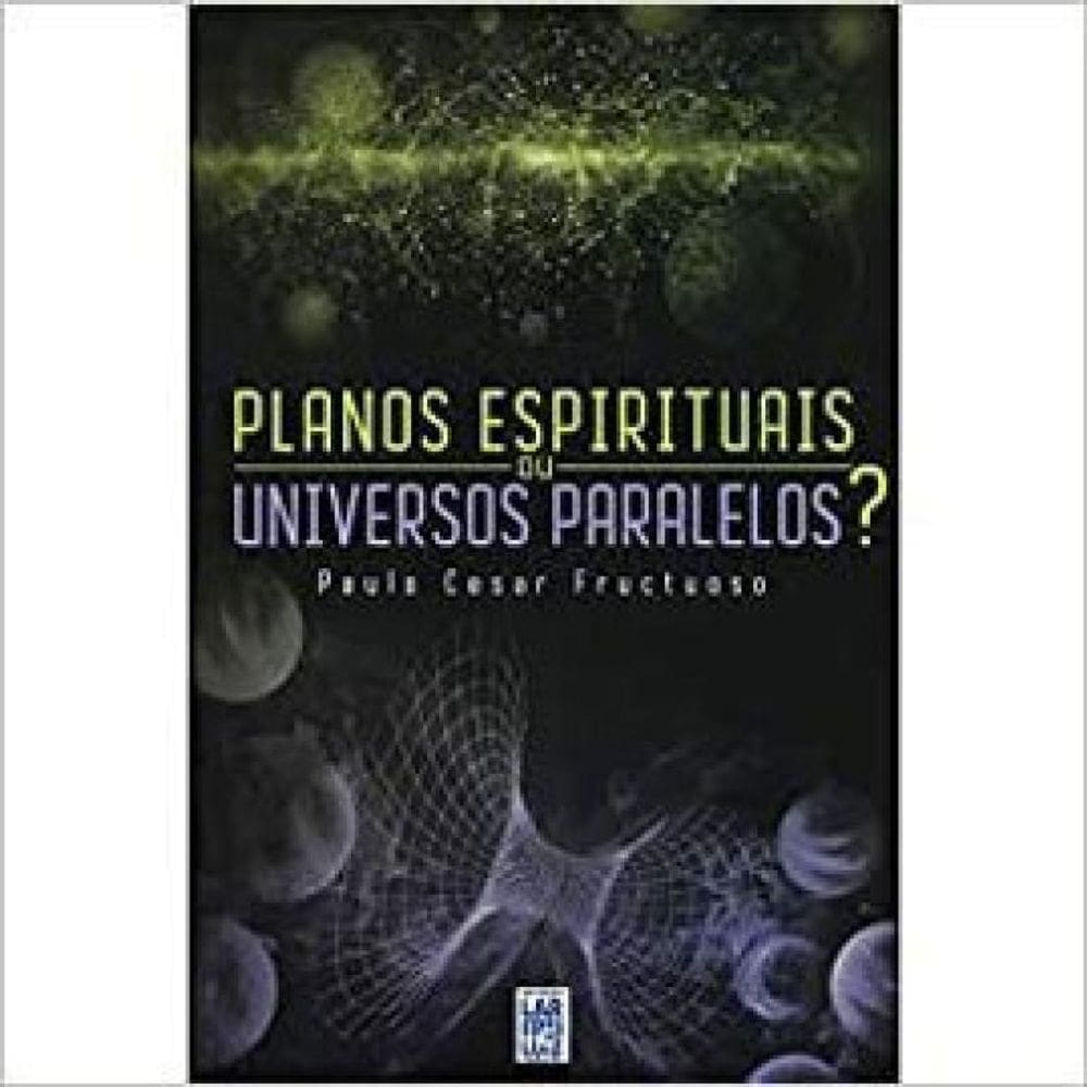 Planos Espirituais Ou Universos Paralelos?