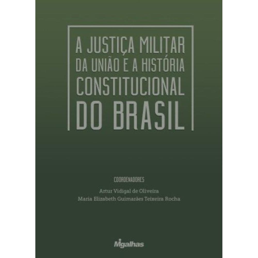 A Justiça Militar Da União E A História Constitucional Do Brasil