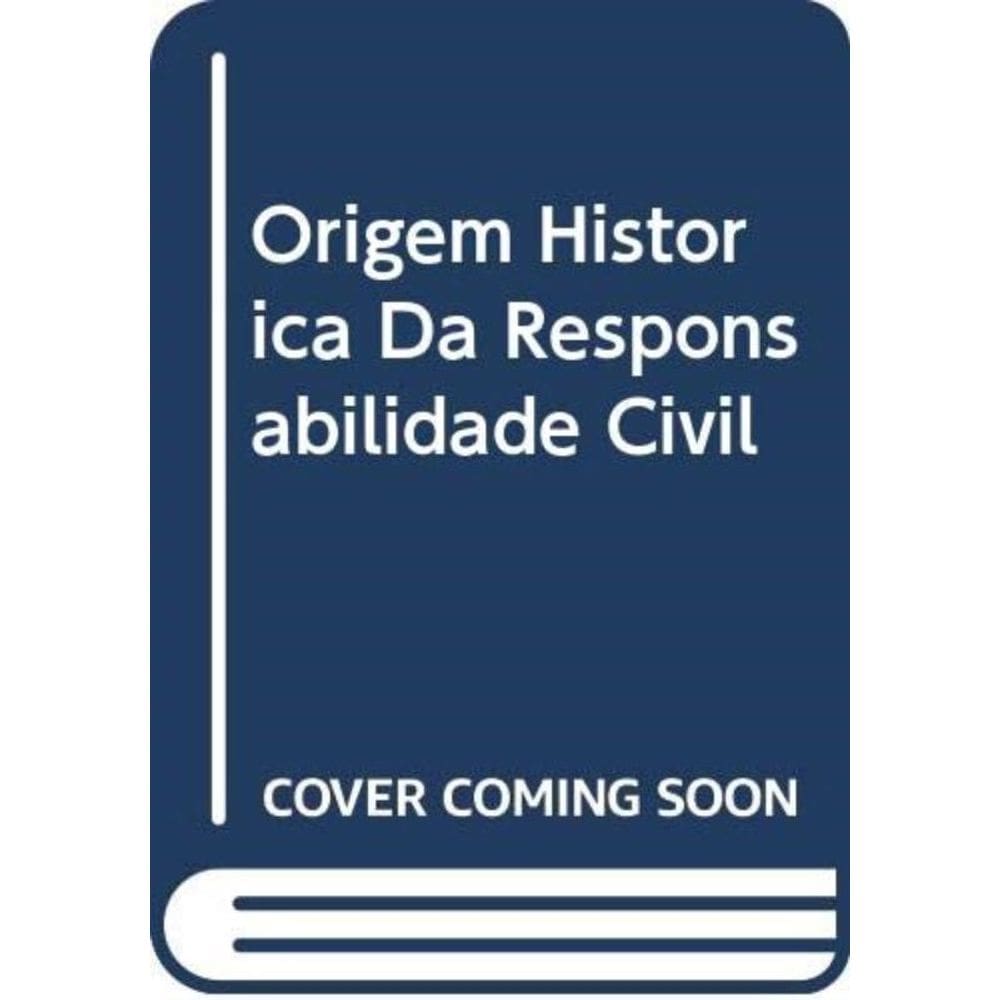 Origem Historica Da Responsabilidade Civil
