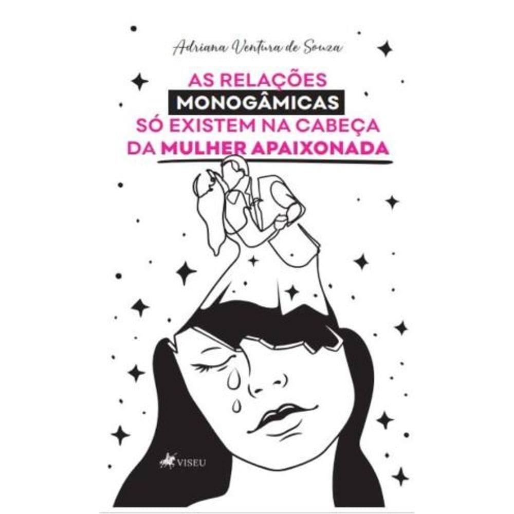 As relações monogâmicas só existem na cabeça da mulher apaixonada