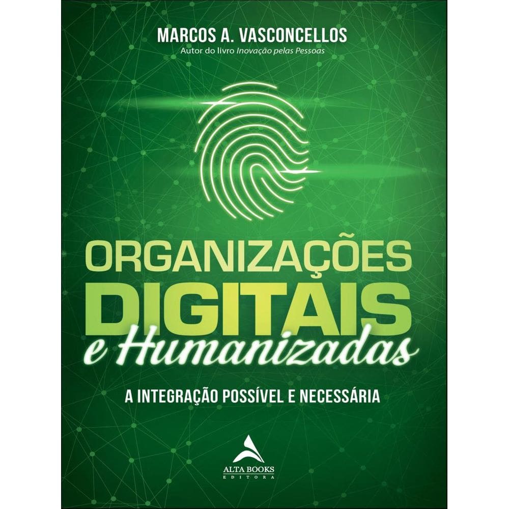 Organizacoes Digitais E Humanizadas - A Integracao Possivel E Necessaria