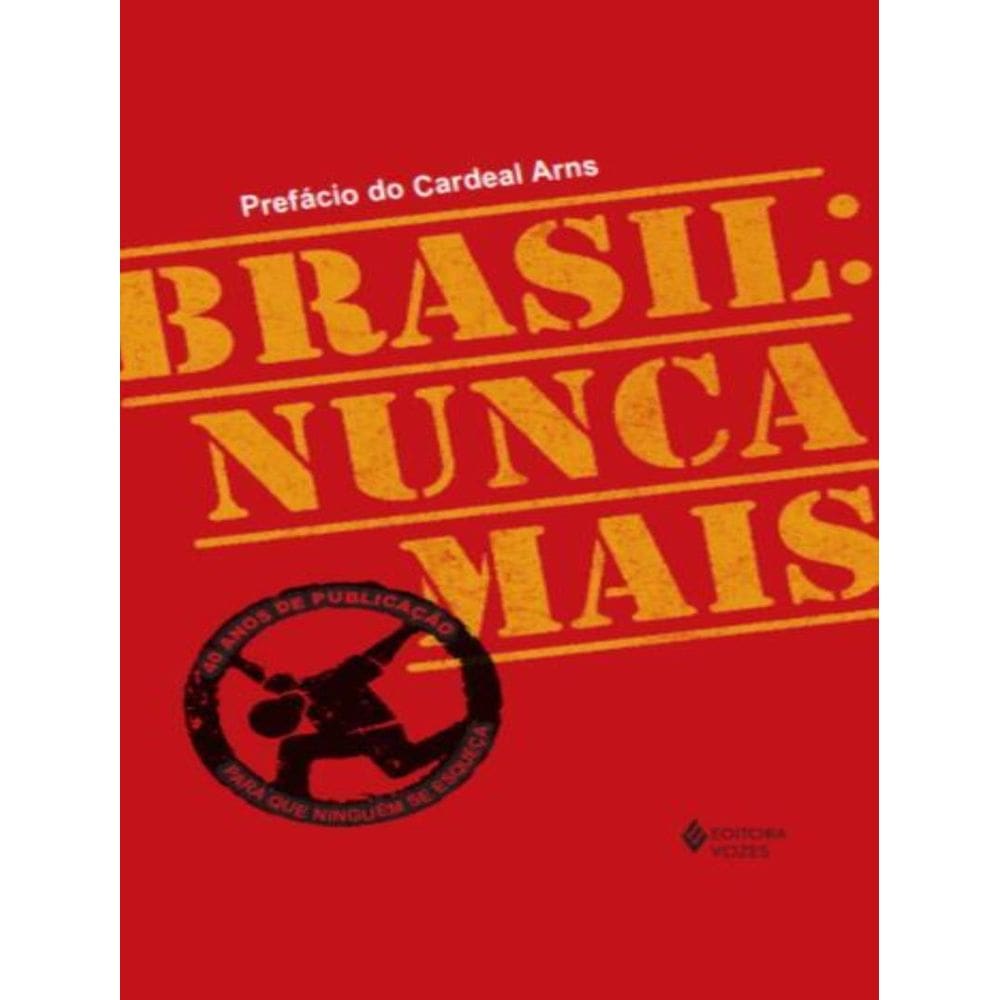 Brasil - Nunca Mais - Ed. Comemorativa 40 Anos