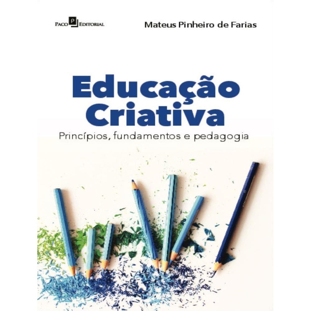 Educacao Criativa - Principios, Fundamentos E Pedagogia