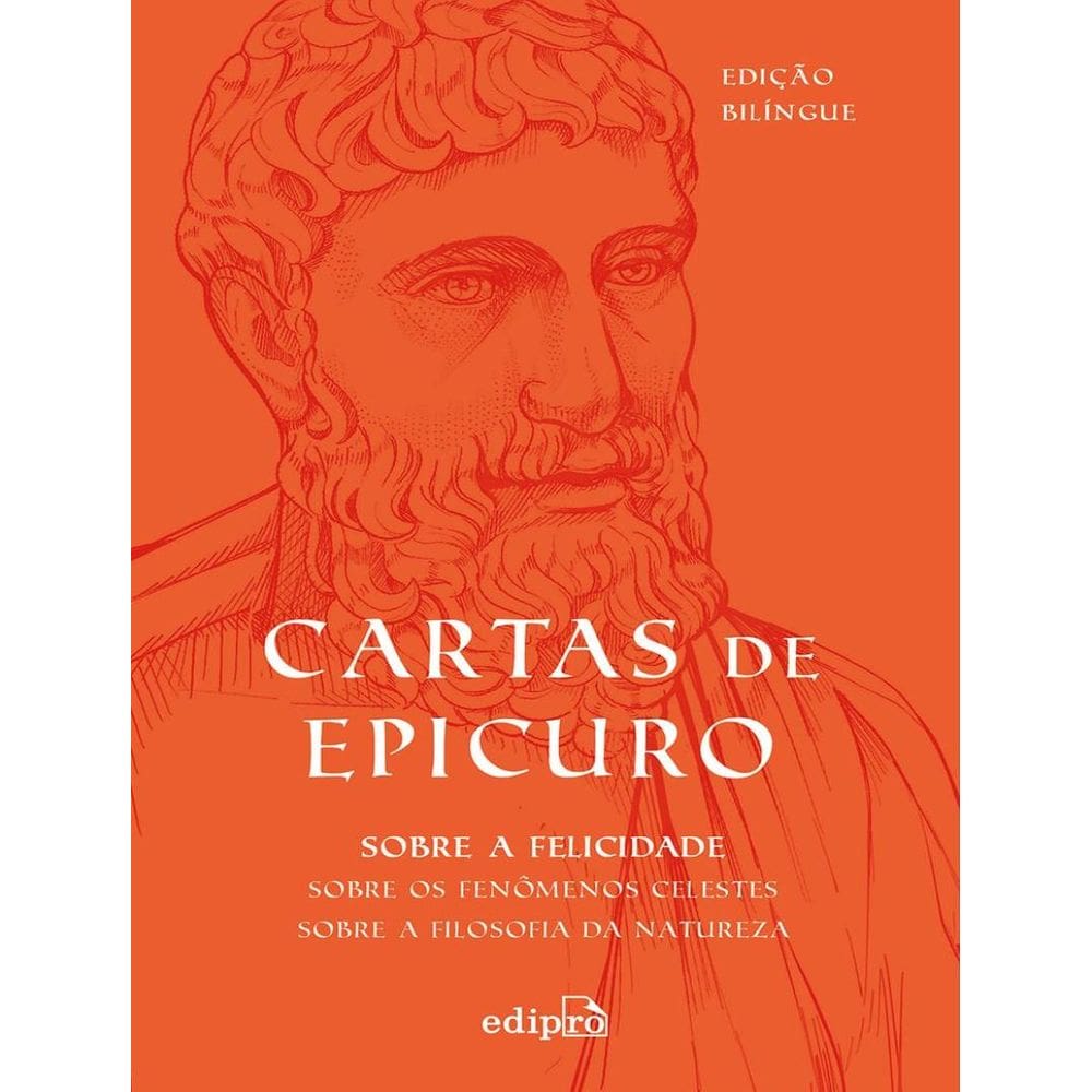 Cartas De Epicuro: Sobre A Filosofia Da Natureza, Sobre Os Fenomenos Celestes, Sobre A Felicidade