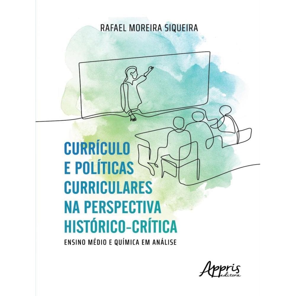 Curriculo E Politicas Curriculares Na Perspectiva Historico-Critica - Ensino Medio E Quimica Em Analise