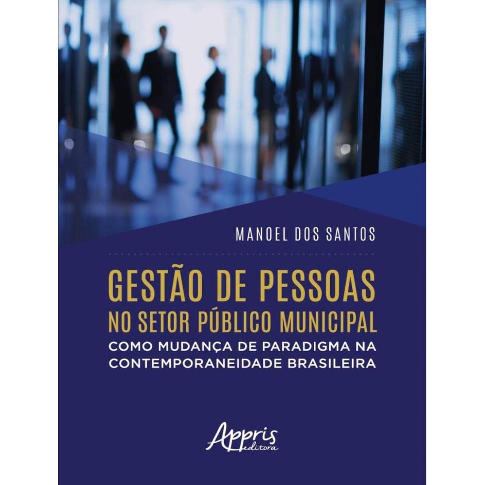 Gestao De Pessoas No Setor Publico Municipal Como Mudanca De Paradigma Na Contemporaneidade Brasileira