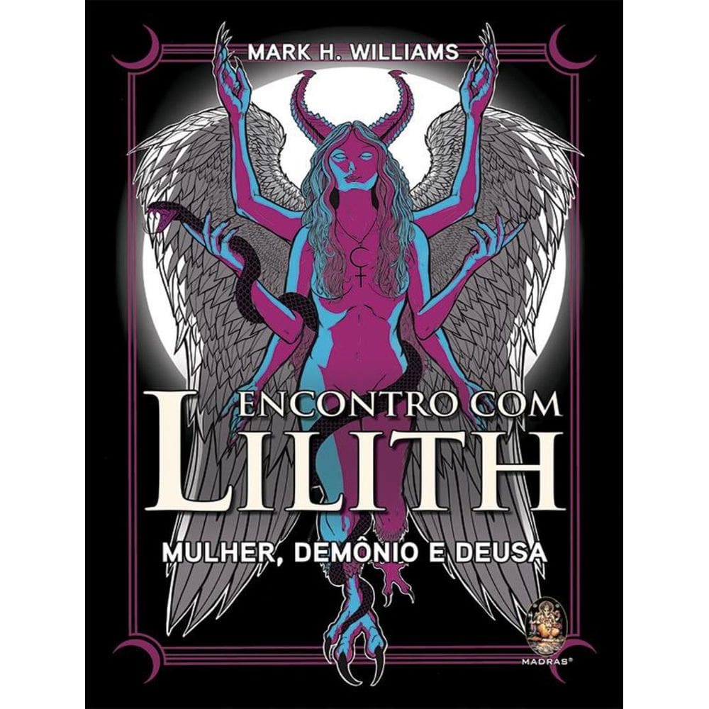 Encontro Com Lilith - Mulher, Demonio E Deusa
