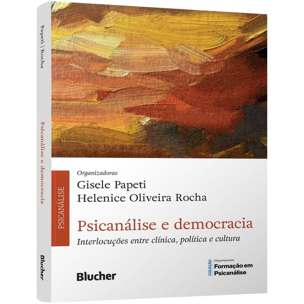 Psicanalise E Democracia - Interlocucoes Entre Clinica, Politica E Cultura