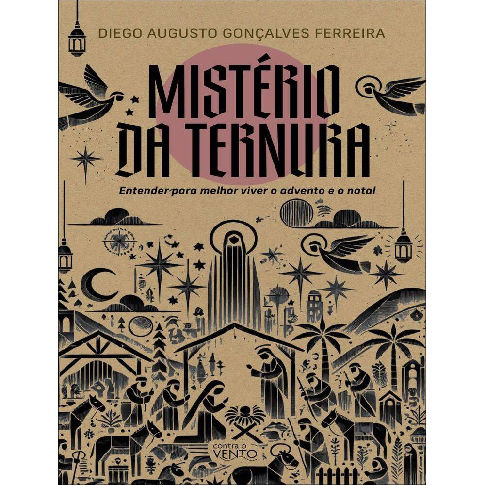 Misterio Da Ternura - Entender Para Melhor Viver O Advento E O Natal