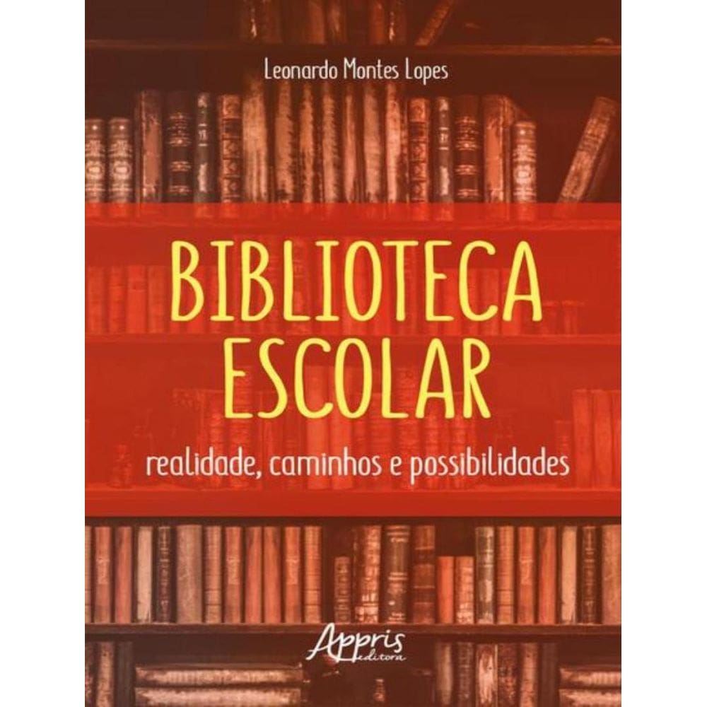 Biblioteca Escolar: Realidades Caminhos E Possibilidades