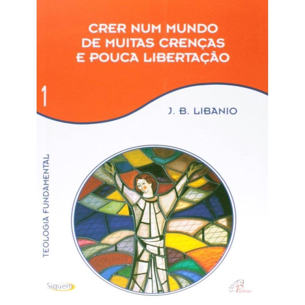 Crer Num Mundo De Muitas Crencas E Pouca Libertacao - Vol. 1