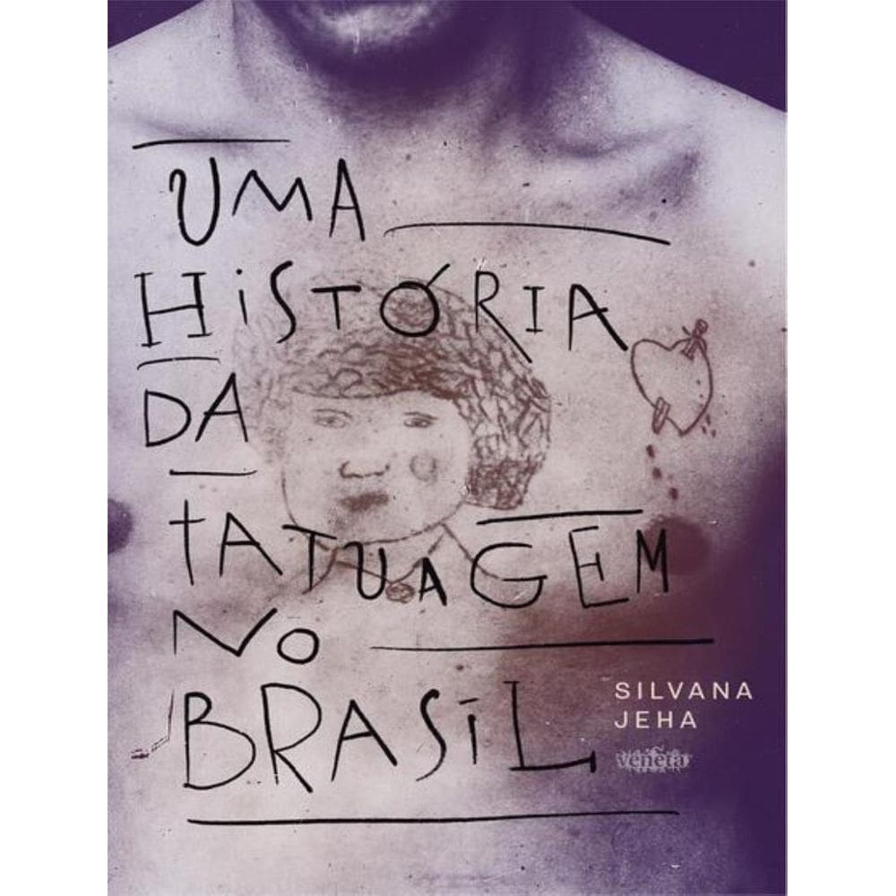Historia Da Tatuagem No Brasil, Uma -2ª Ed