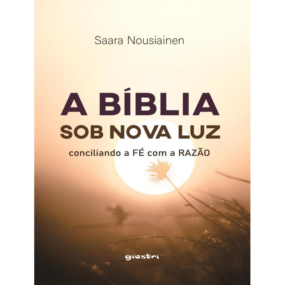 Biblia Sob Nova Luz, A - Conciliando A Fe Com A Razao - Volume 1