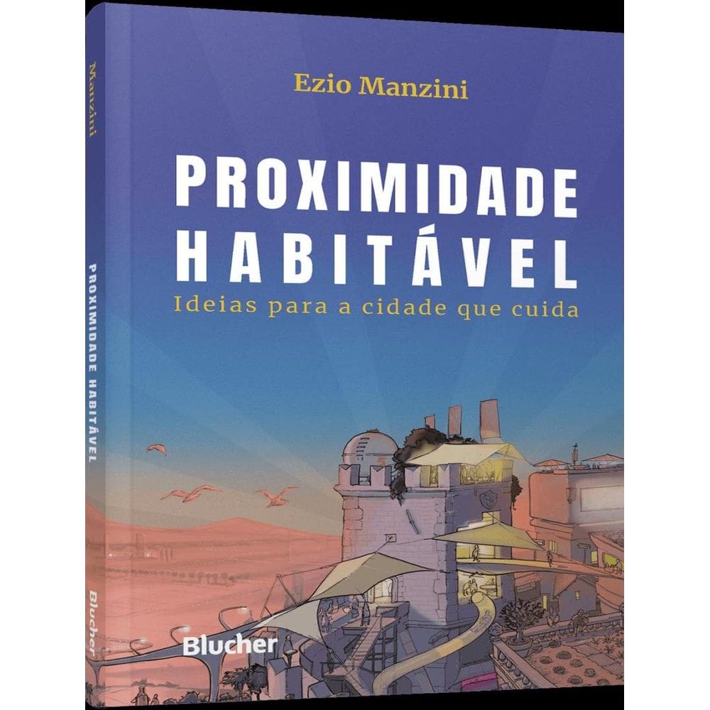 Proximidade Habitavel - Ideias Para A Cidade Que Cuida