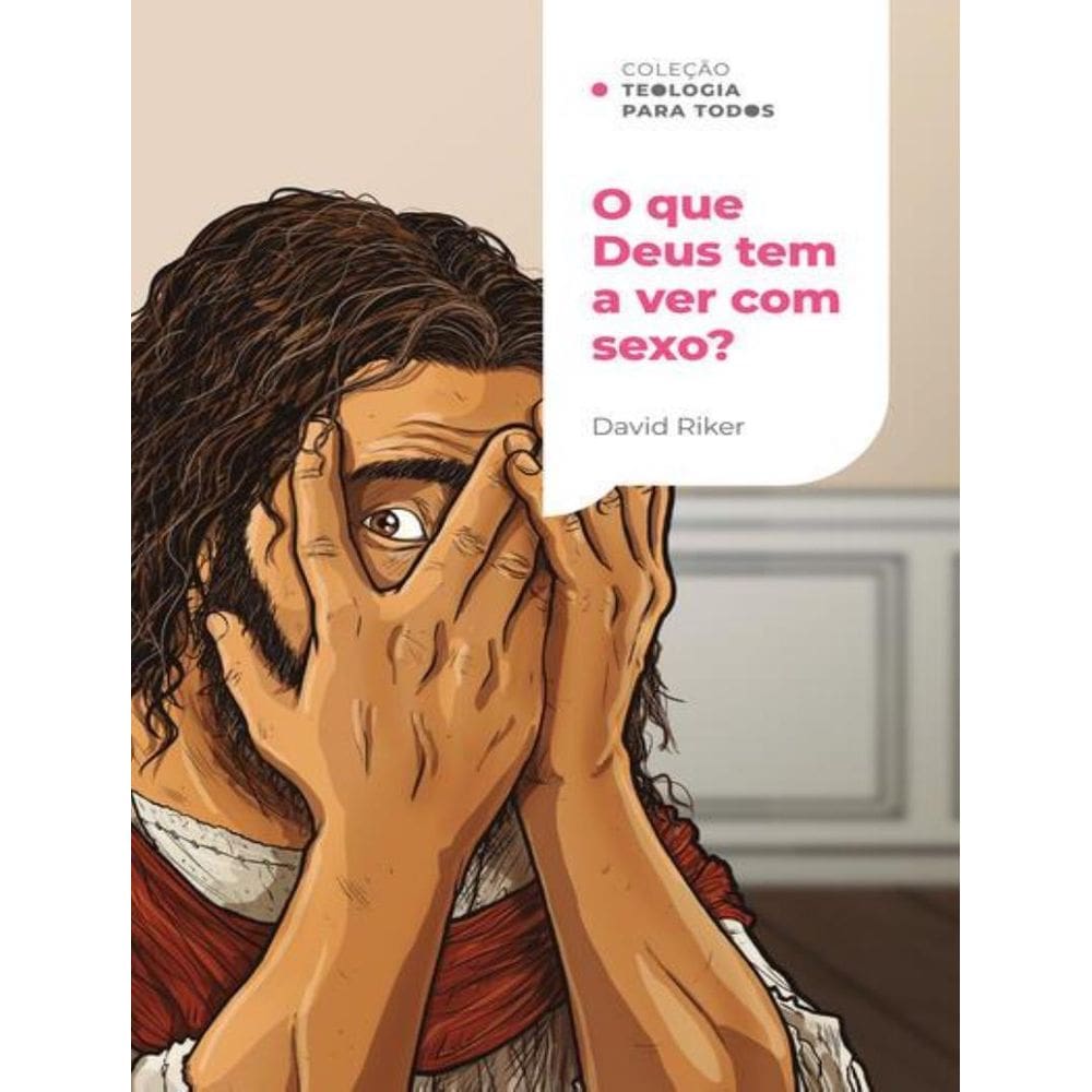 Que Deus Tem A Ver Com Sexo?, O - Colecao Teologia Para Todos