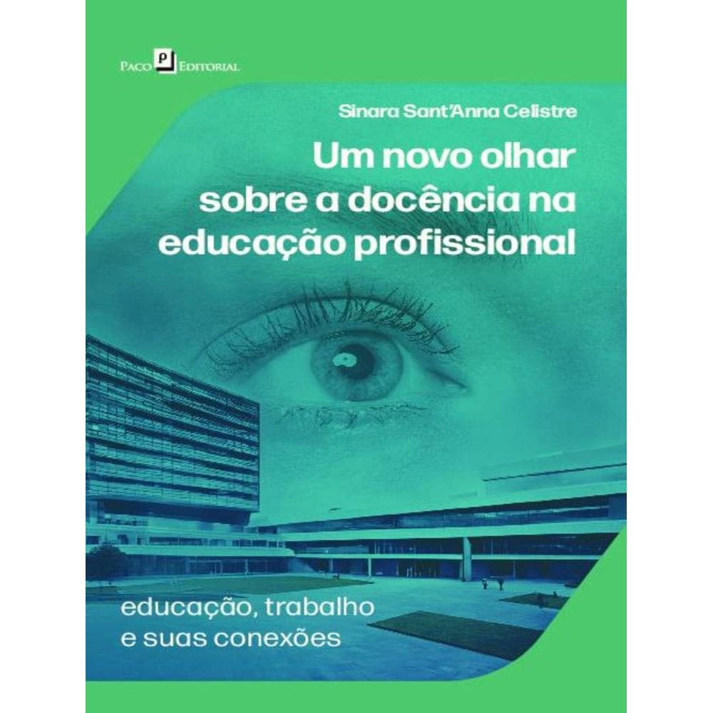 Novo Olhar Sobre A Docencia Na Educacao Profissional - Educacao, Trabalho E Suas Conexoes,Um