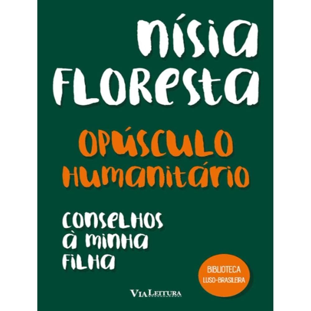 Opusculo Humanitario E Conselhos A Minha Filha - Nisia Floresta