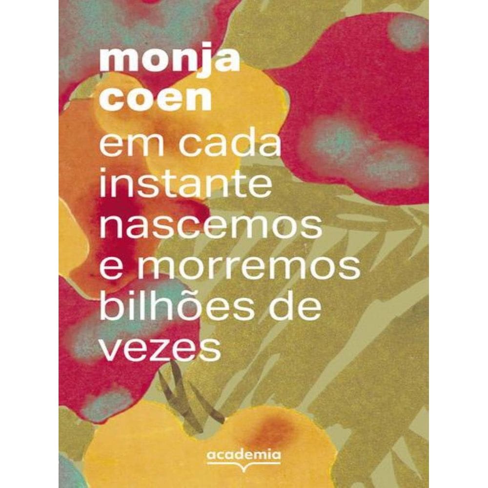 Em Cada Instante Nascemos E Morremos Bilhoes De Vezes