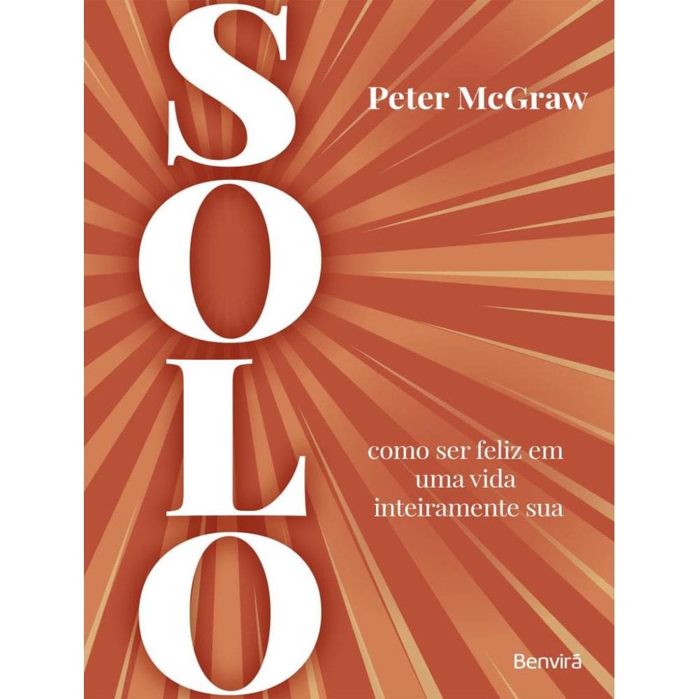 Solo - Como Ser Feliz Em Uma Vida Inteiramente Sua