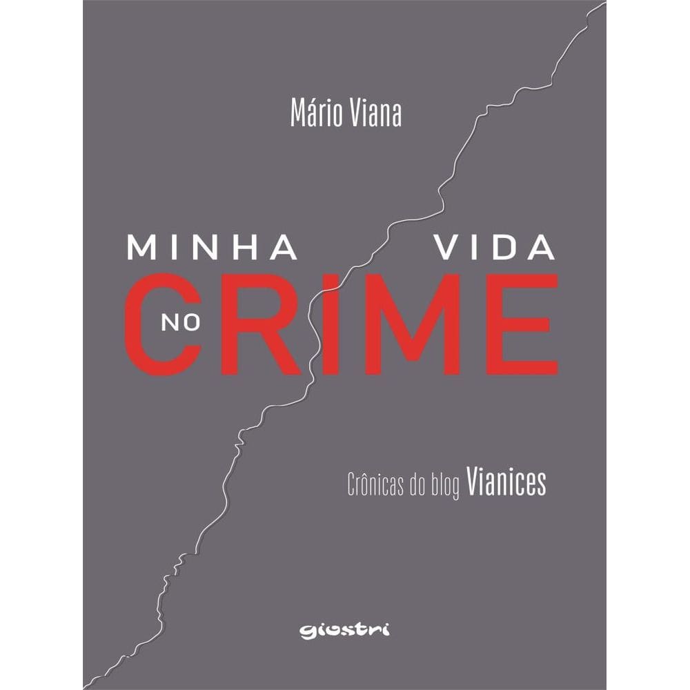 Minha Vida No Crime - Cronicas Do Blog Vianices