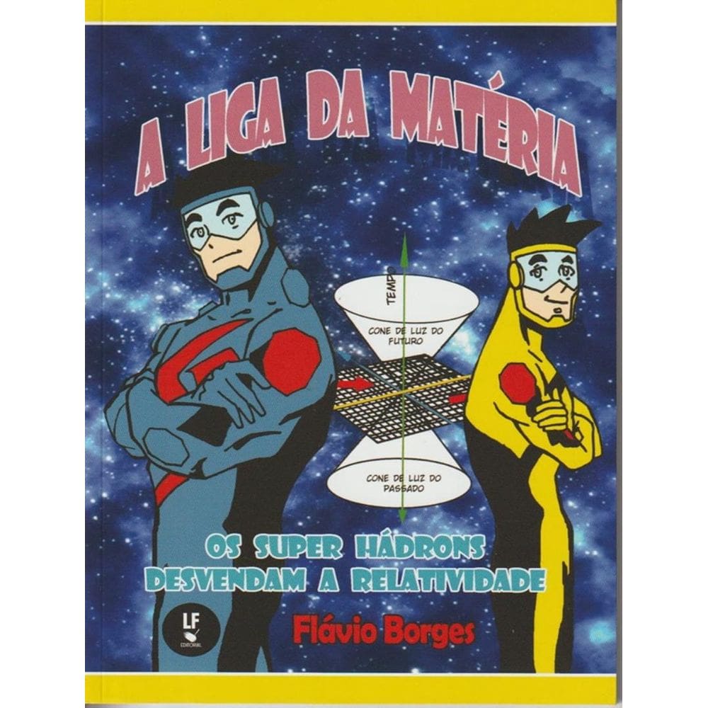 Liga Da Materia, A - Os Super Hadrons Desvendam A Relatividade