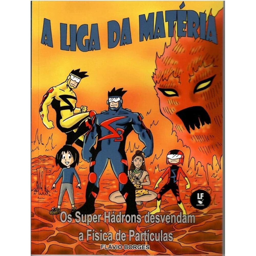 Liga Da Materia, A - Os Super Hadrons Desvendam A Fisica De Particulas