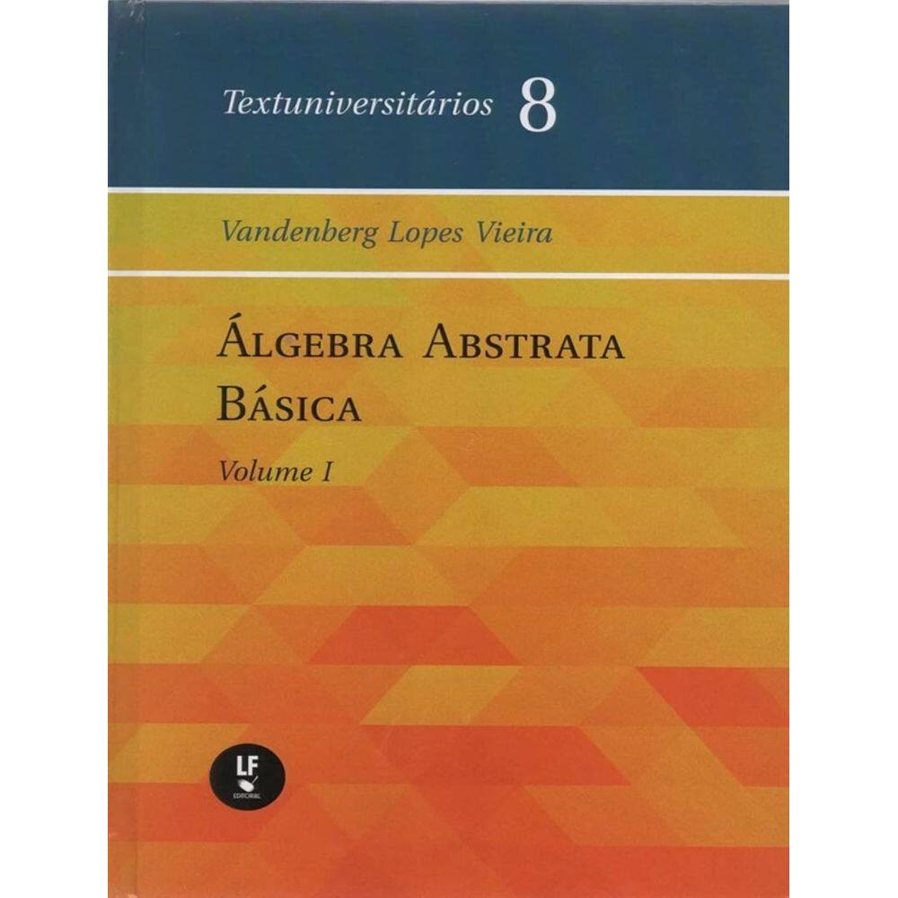 Algebra Abstrata Basica - Vol. I