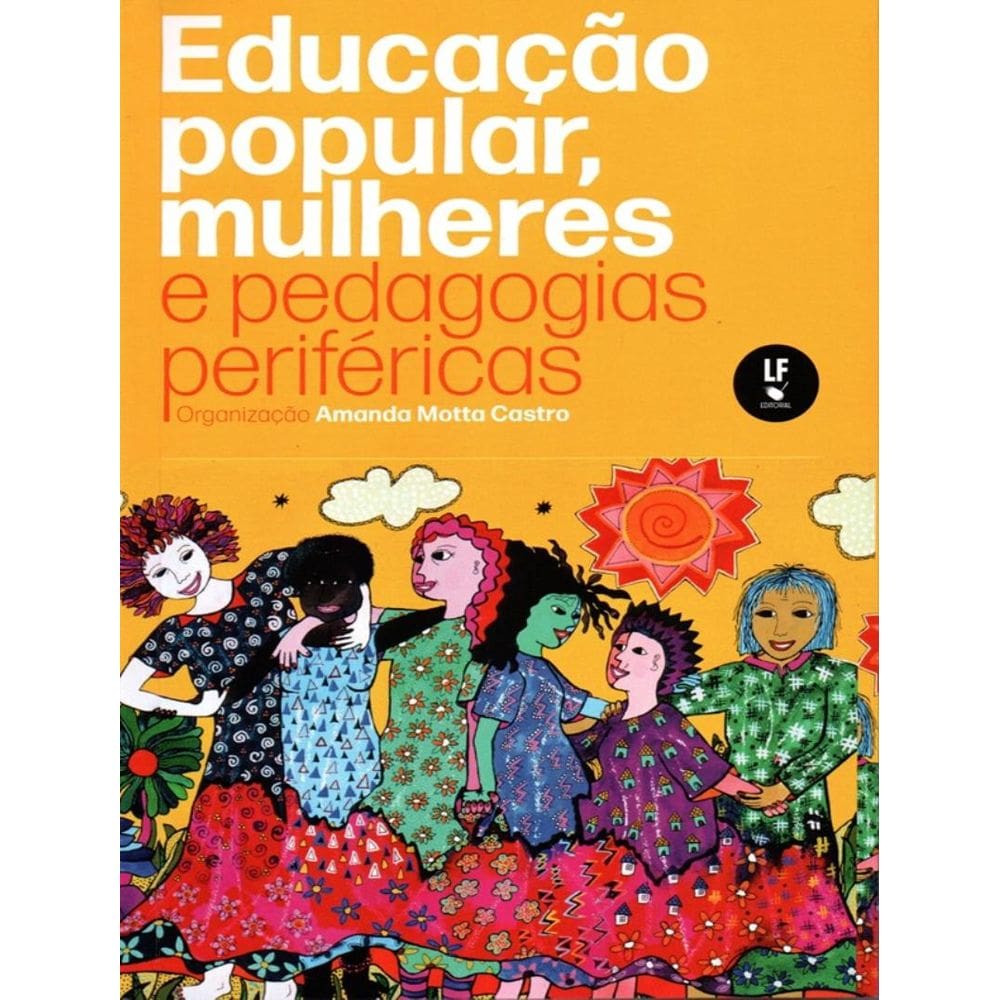 Educacao Popular, Mulheres E Pedagogias Perifericas