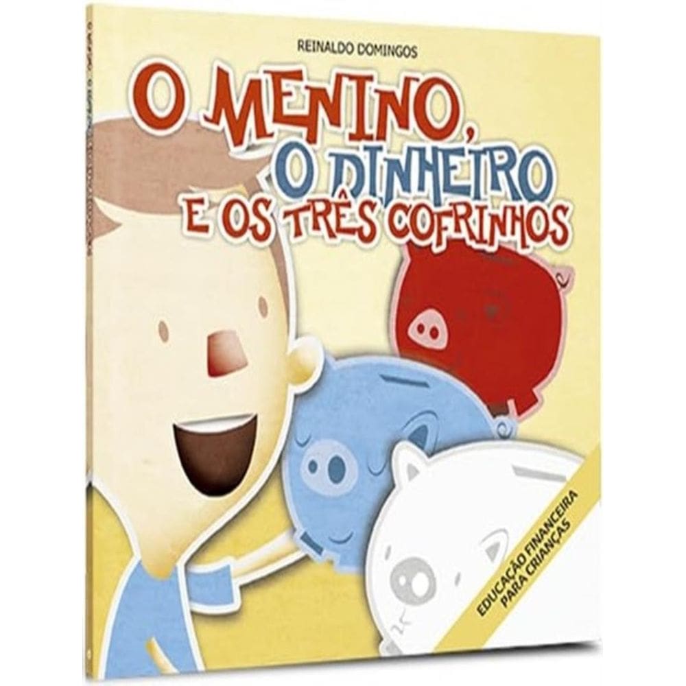 Menino, O Dinheiro E Os Tres Cofrinhos, O - 6ª Ed