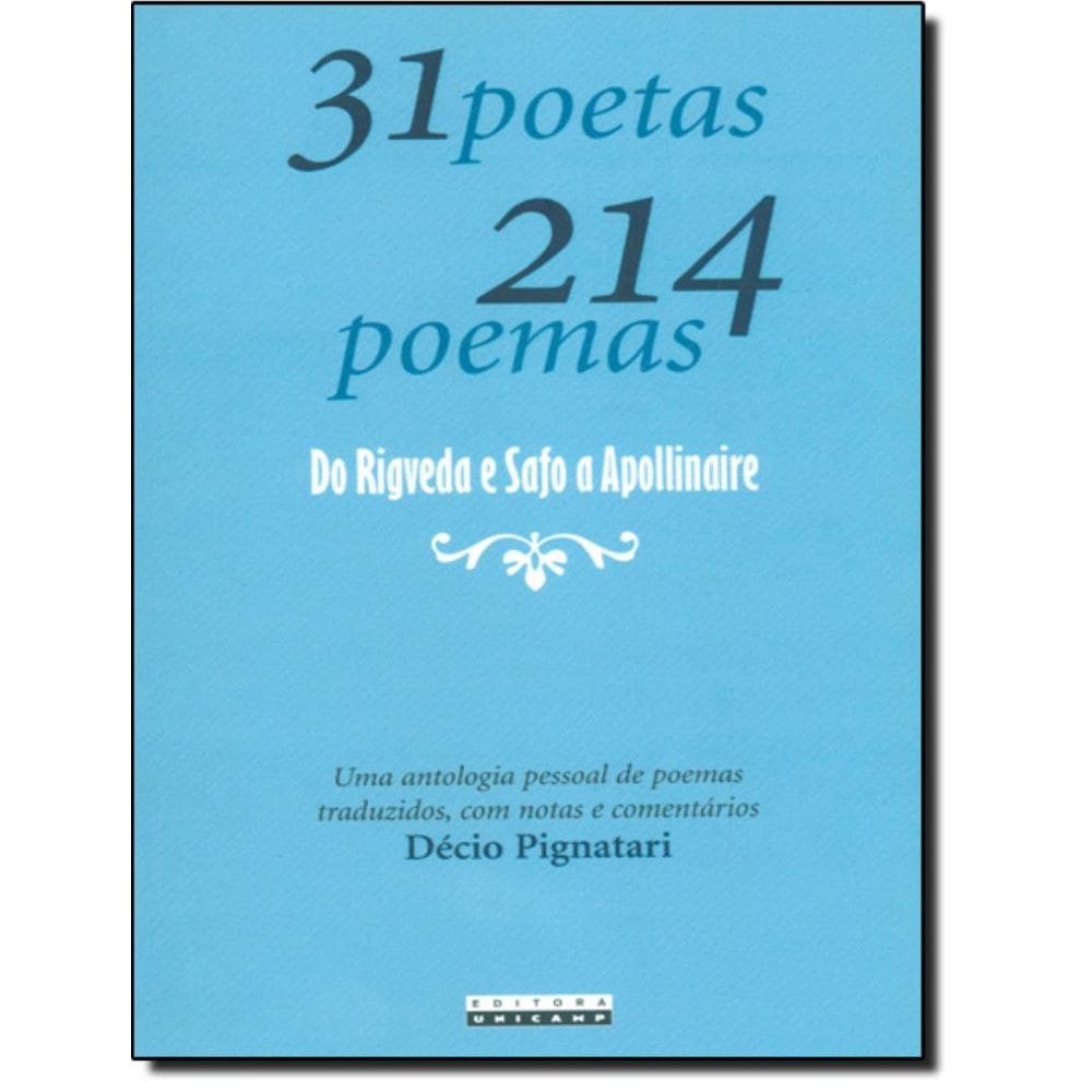 31 Poetas 214 Poemas - Do Rigveda E Safo A Apollinaire - 2ª Ed