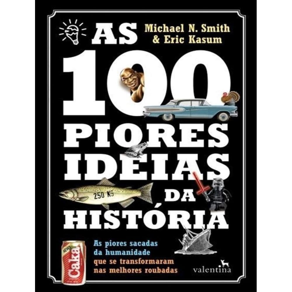 100 Piores Ideias Da Historia, As