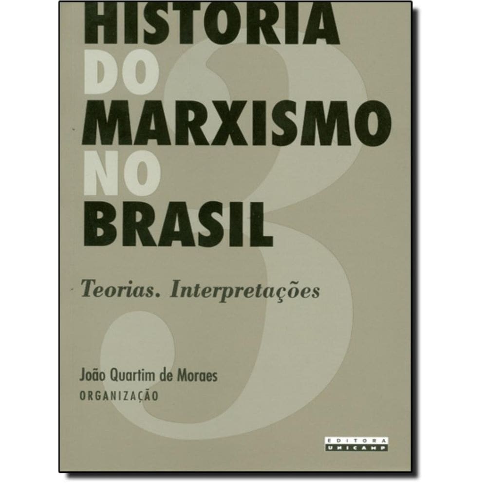 Historia Do Marxismo No Brasil - Volume 3 - Teorias. Interpretacoes