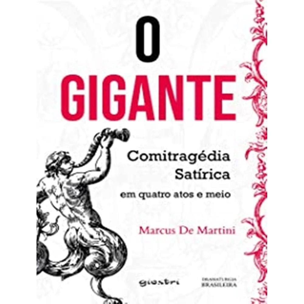 Gigante, O - Comitragedia Satirica Em Quatro Atos E Meio