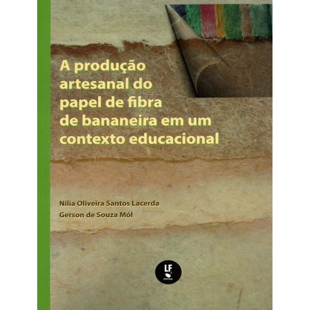 Producao Artesanal Do Papel De Fibra De Bananeira Em Um Contexto Educacional, A