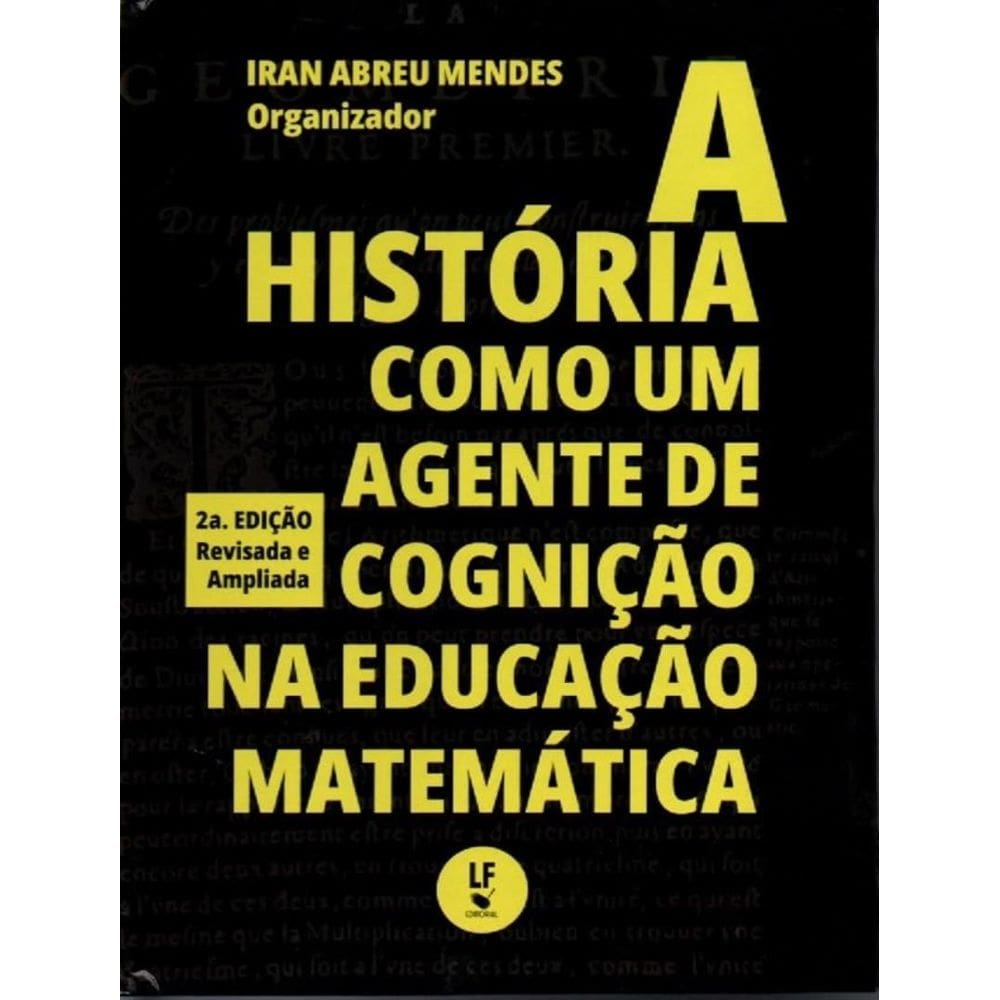 Historia Como Um Agente De Cognicao Na Educacao Matematica, A