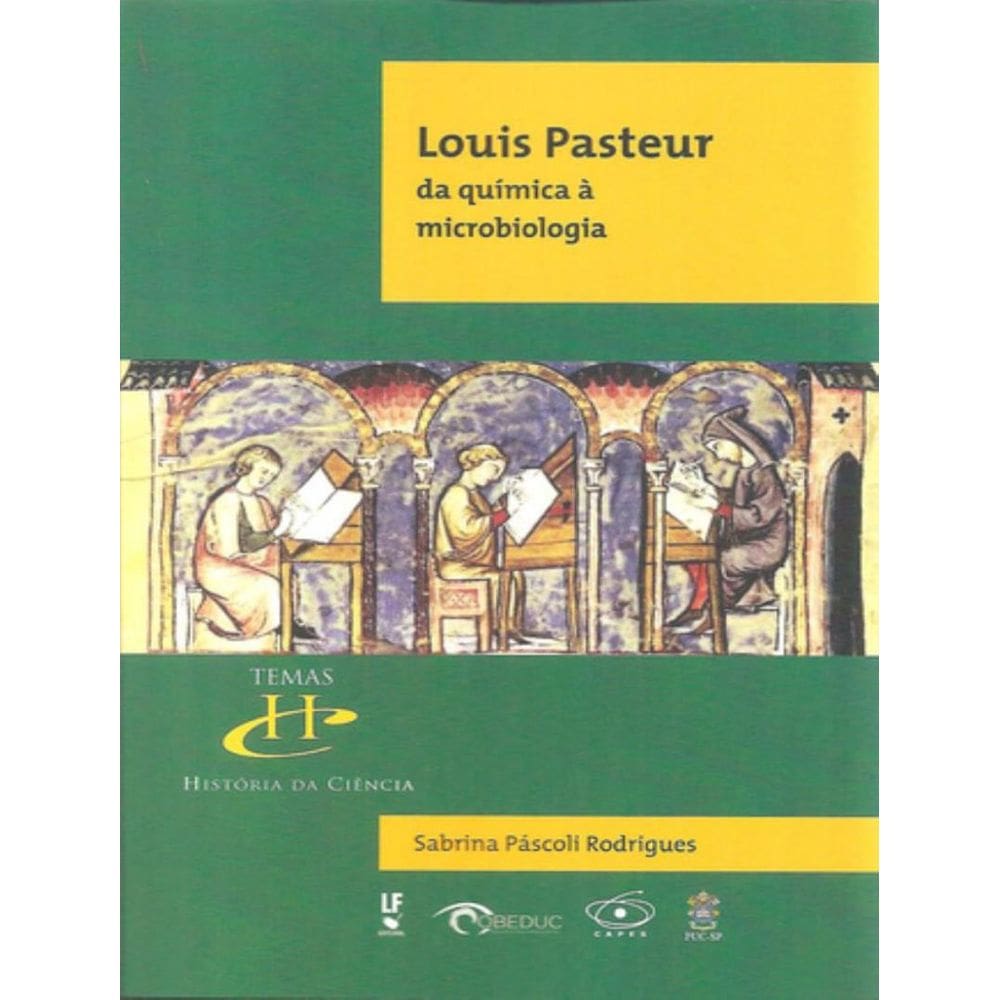 Louis Pasteur Da Quimica A Microbiologia - Volume  -